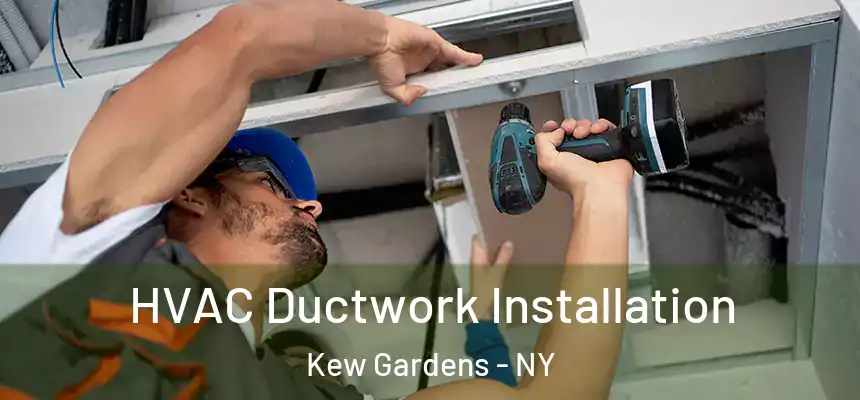  HVAC Ductwork Installation Kew Gardens - NY