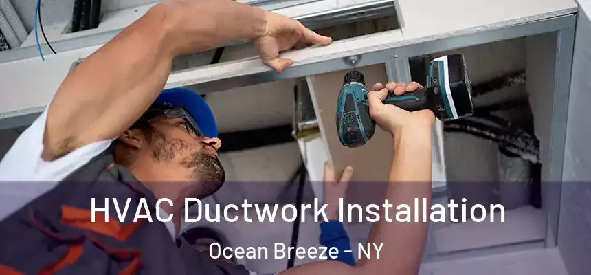  HVAC Ductwork Installation Ocean Breeze - NY