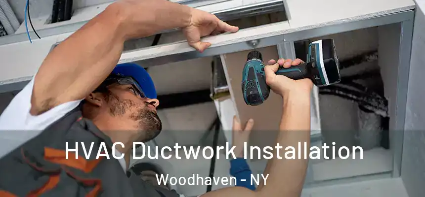  HVAC Ductwork Installation Woodhaven - NY