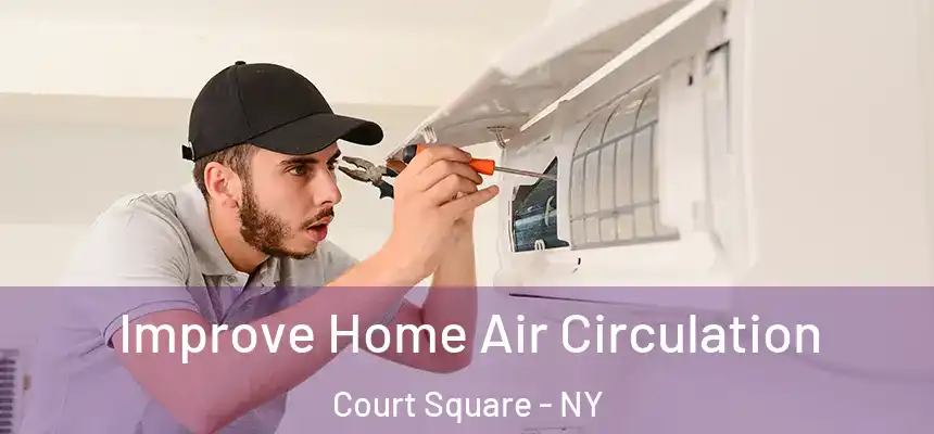  Improve Home Air Circulation Court Square - NY
