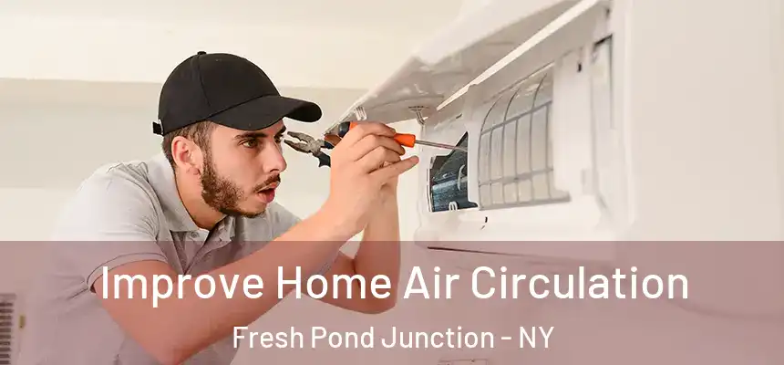 Improve Home Air Circulation Fresh Pond Junction - NY