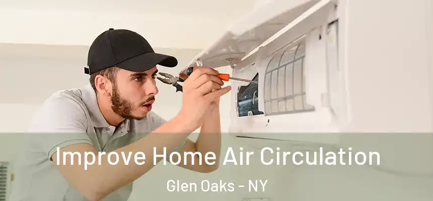 Improve Home Air Circulation Glen Oaks - NY