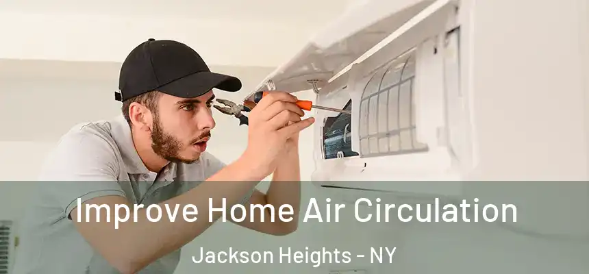  Improve Home Air Circulation Jackson Heights - NY