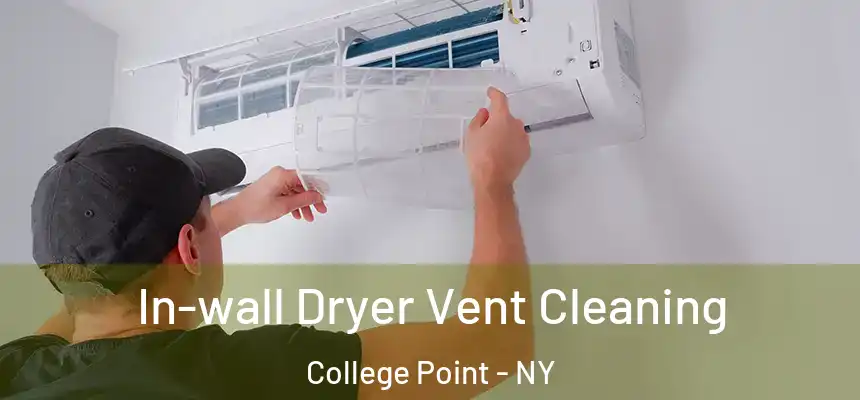  In-wall Dryer Vent Cleaning College Point - NY