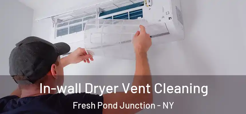 In-wall Dryer Vent Cleaning Fresh Pond Junction - NY