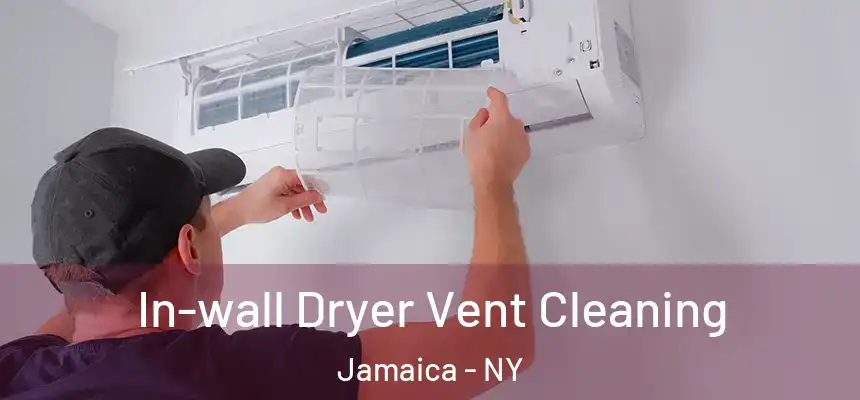  In-wall Dryer Vent Cleaning Jamaica - NY