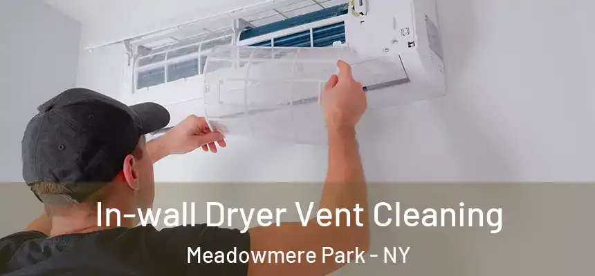  In-wall Dryer Vent Cleaning Meadowmere Park - NY