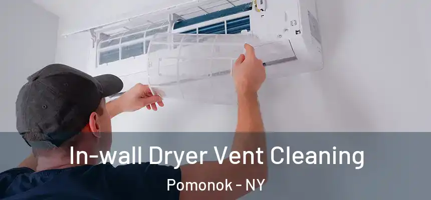  In-wall Dryer Vent Cleaning Pomonok - NY