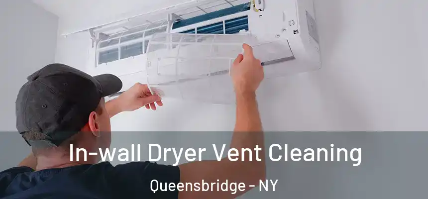  In-wall Dryer Vent Cleaning Queensbridge - NY