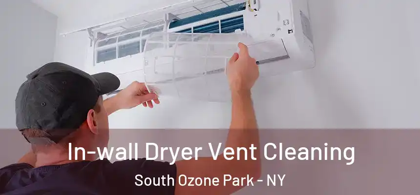  In-wall Dryer Vent Cleaning South Ozone Park - NY