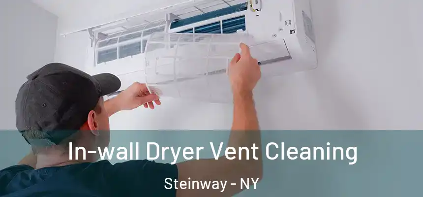  In-wall Dryer Vent Cleaning Steinway - NY