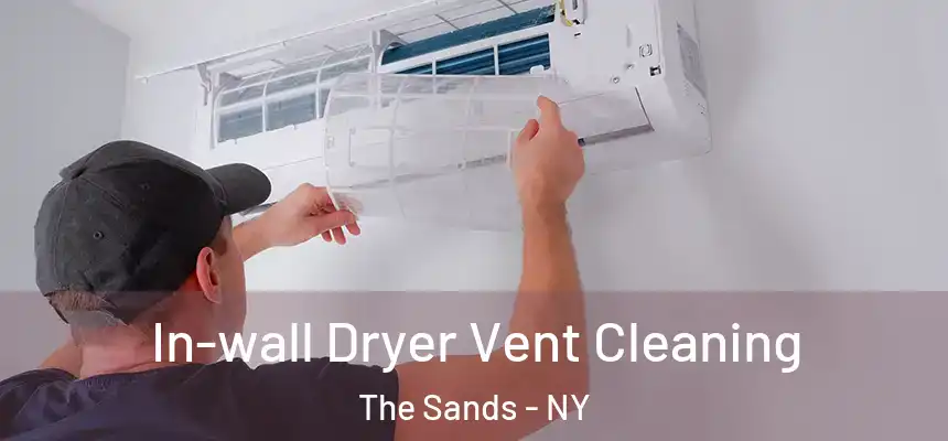  In-wall Dryer Vent Cleaning The Sands - NY