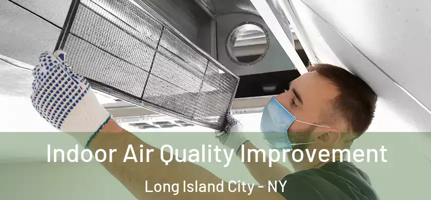 Indoor Air Quality Improvement Long Island City - NY