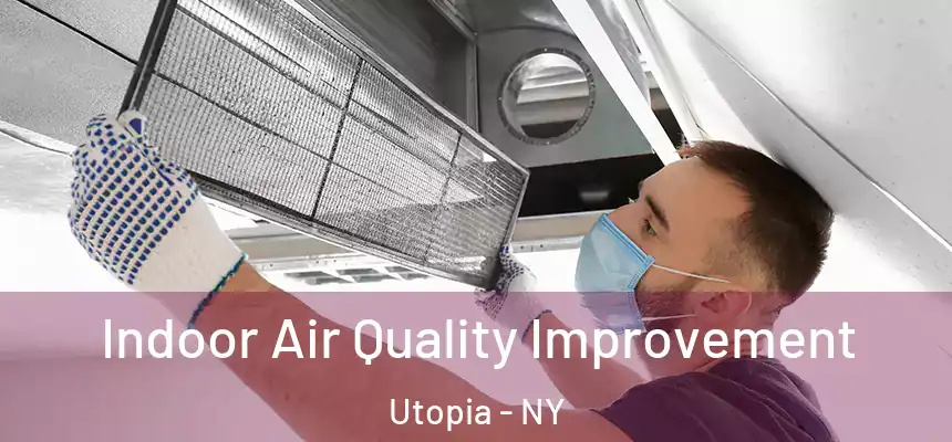 Indoor Air Quality Improvement Utopia - NY
