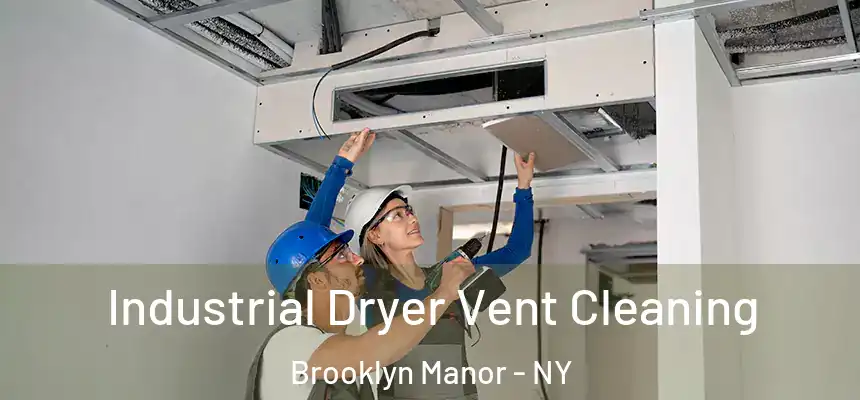 Industrial Dryer Vent Cleaning Brooklyn Manor - NY