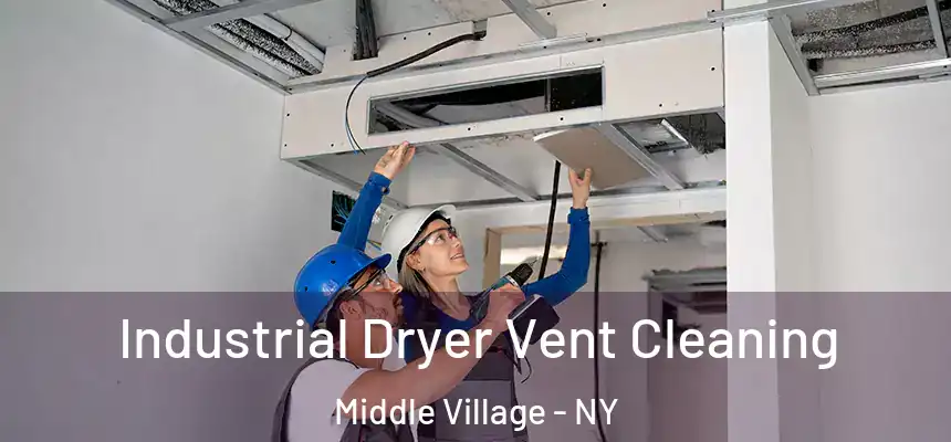  Industrial Dryer Vent Cleaning Middle Village - NY
