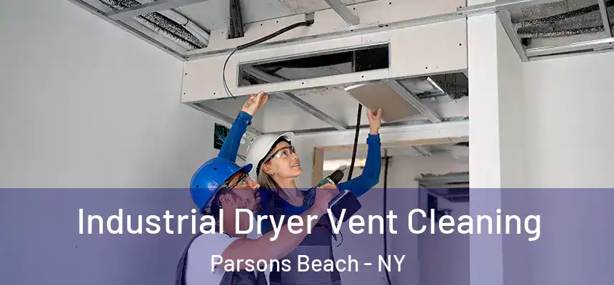 Industrial Dryer Vent Cleaning Parsons Beach - NY