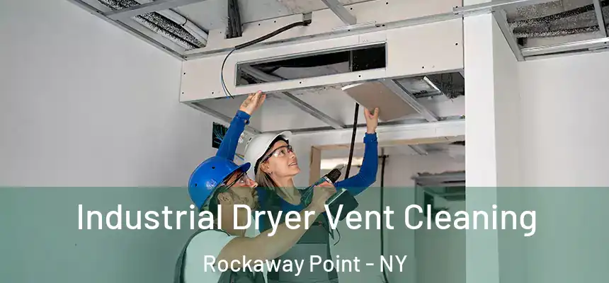  Industrial Dryer Vent Cleaning Rockaway Point - NY
