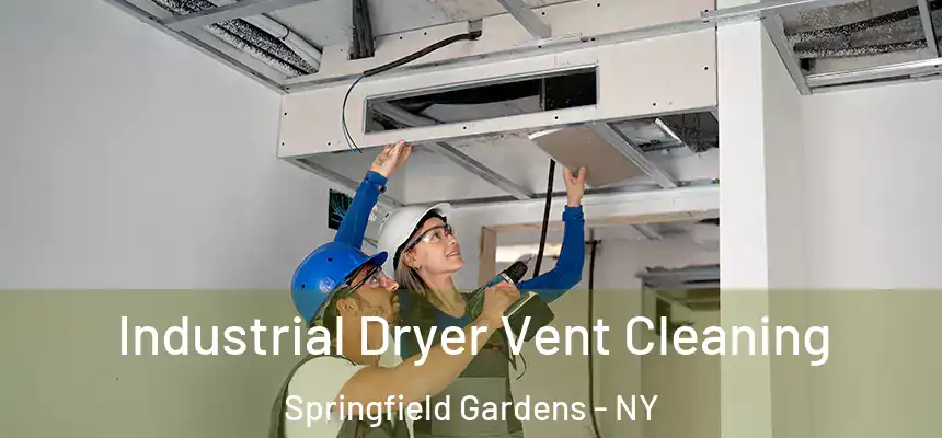 Industrial Dryer Vent Cleaning Springfield Gardens - NY