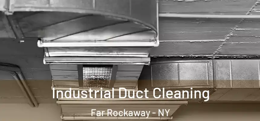 Industrial Duct Cleaning Far Rockaway - NY