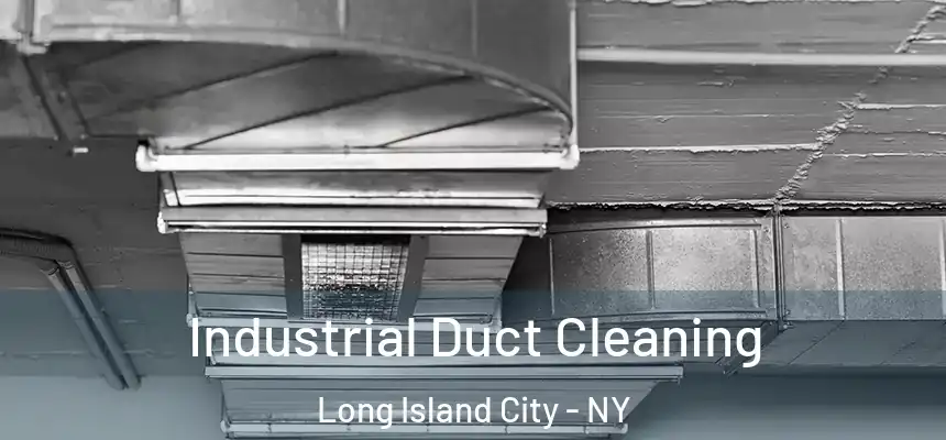 Industrial Duct Cleaning Long Island City - NY