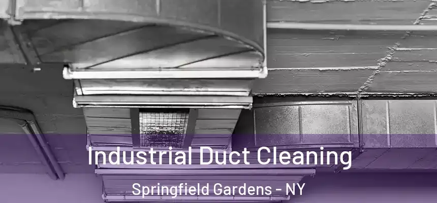 Industrial Duct Cleaning Springfield Gardens - NY