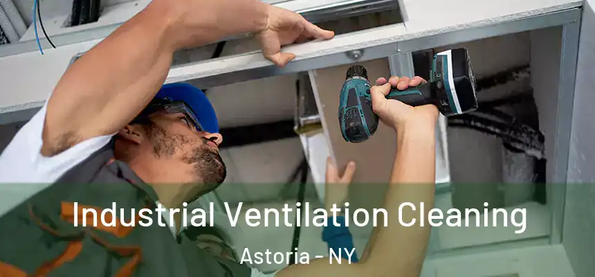  Industrial Ventilation Cleaning Astoria - NY