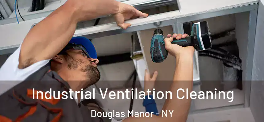  Industrial Ventilation Cleaning Douglas Manor - NY