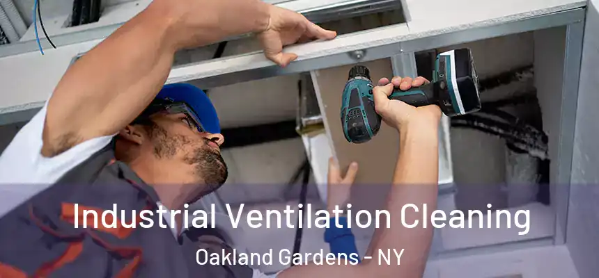 Industrial Ventilation Cleaning Oakland Gardens - NY