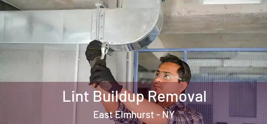 Lint Buildup Removal East Elmhurst - NY