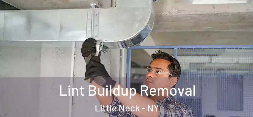 Lint Buildup Removal Little Neck - NY