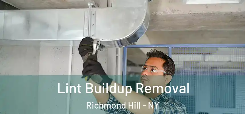 Lint Buildup Removal Richmond Hill - NY