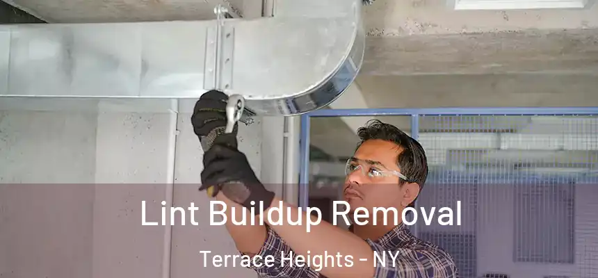 Lint Buildup Removal Terrace Heights - NY