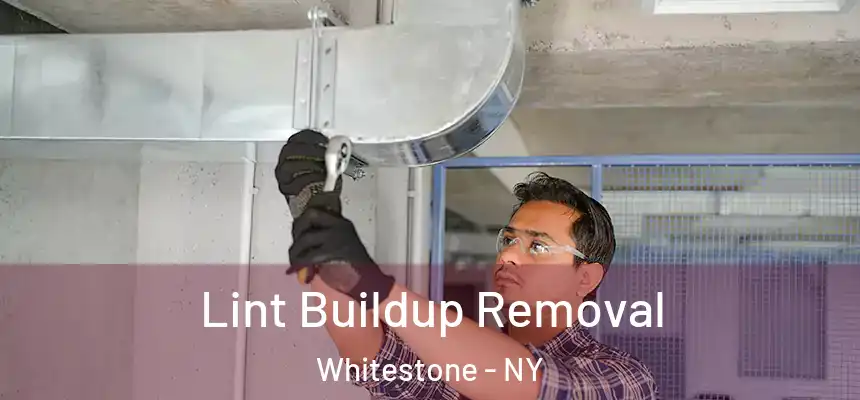  Lint Buildup Removal Whitestone - NY