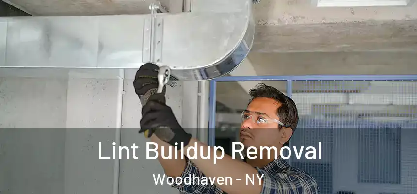  Lint Buildup Removal Woodhaven - NY