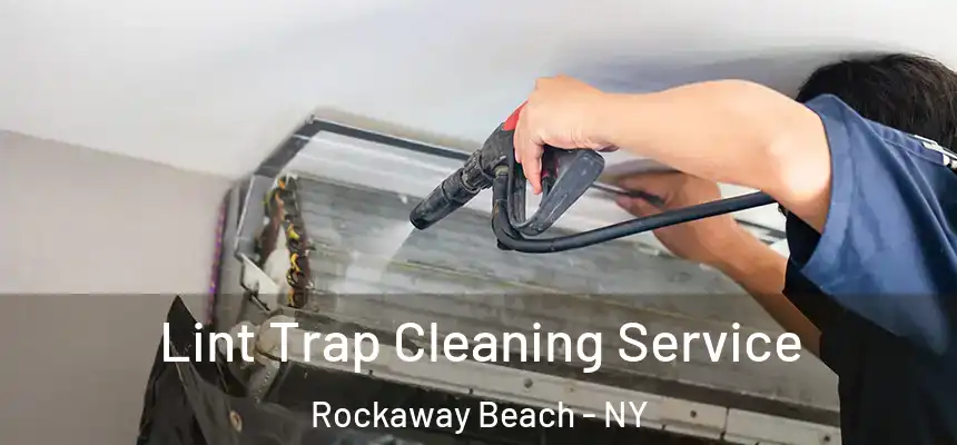 Lint Trap Cleaning Service Rockaway Beach - NY