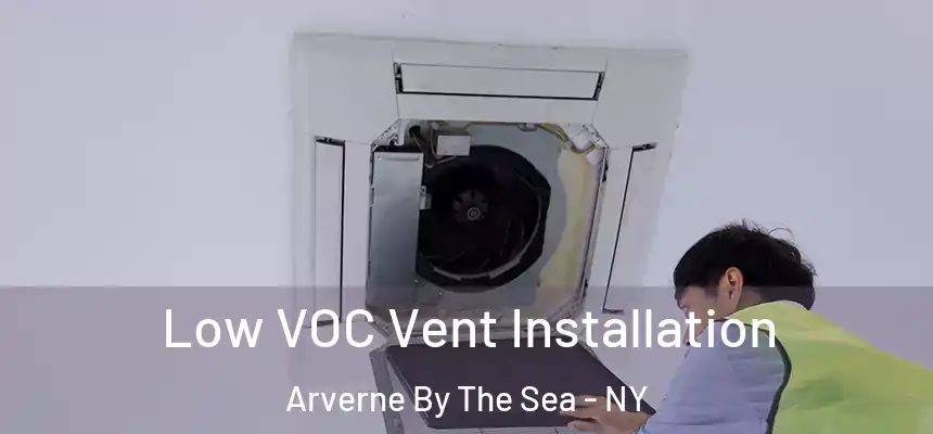 Low VOC Vent Installation Arverne By The Sea - NY