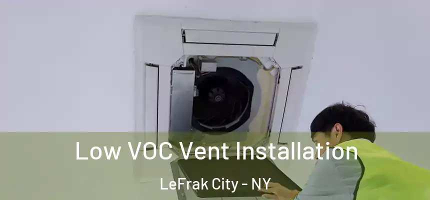  Low VOC Vent Installation LeFrak City - NY