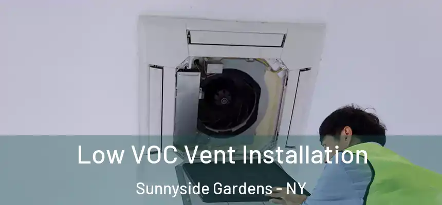  Low VOC Vent Installation Sunnyside Gardens - NY