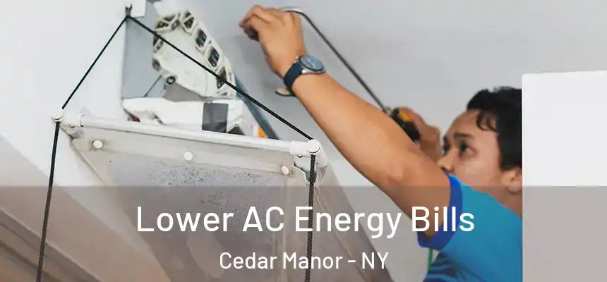  Lower AC Energy Bills Cedar Manor - NY
