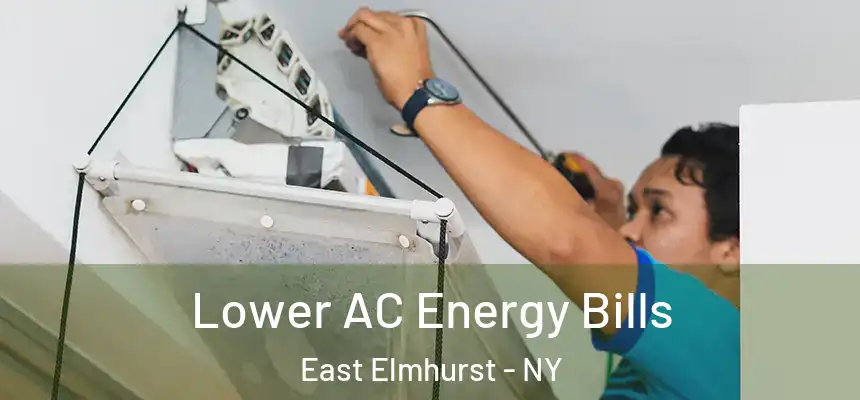  Lower AC Energy Bills East Elmhurst - NY