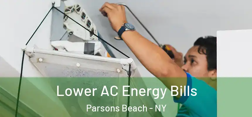 Lower AC Energy Bills Parsons Beach - NY