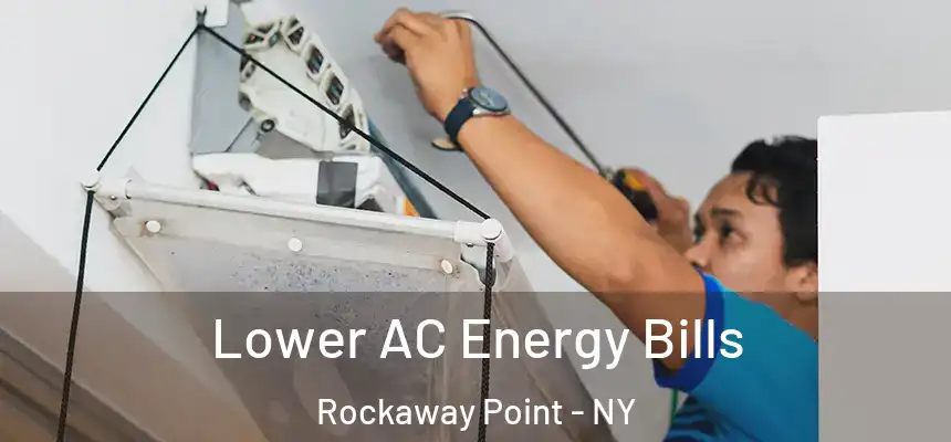 Lower AC Energy Bills Rockaway Point - NY