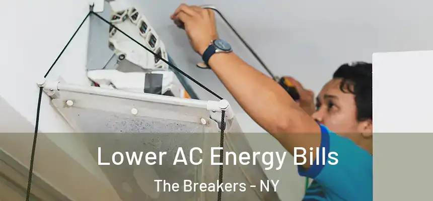  Lower AC Energy Bills The Breakers - NY