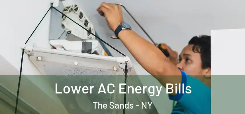  Lower AC Energy Bills The Sands - NY