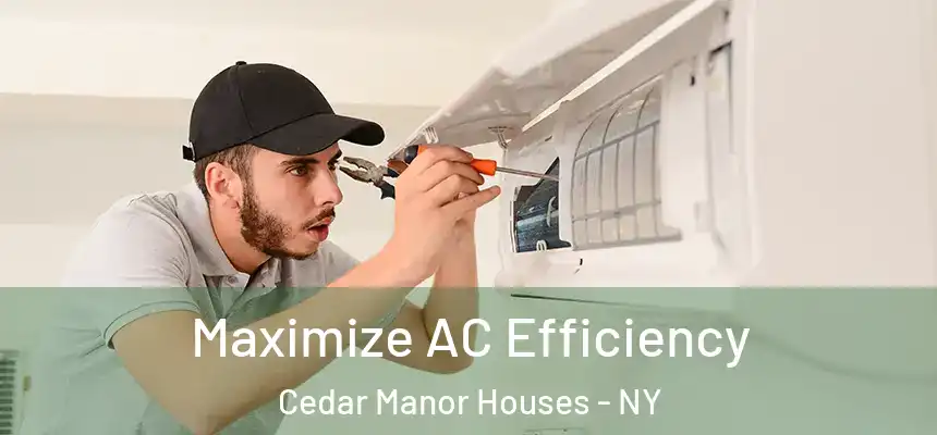  Maximize AC Efficiency Cedar Manor Houses - NY