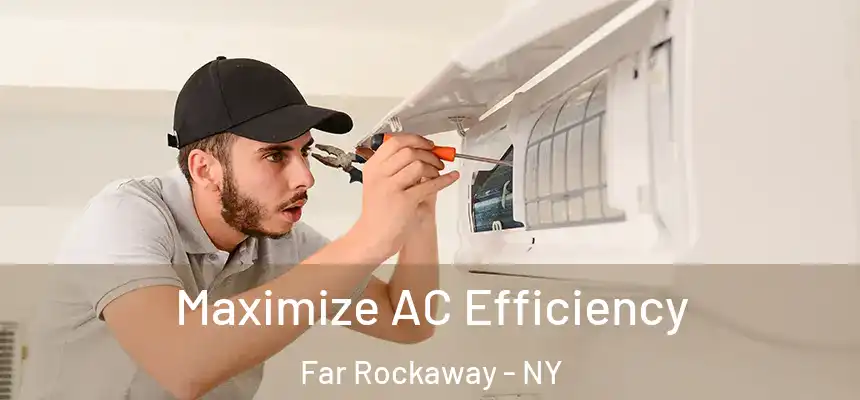  Maximize AC Efficiency Far Rockaway - NY