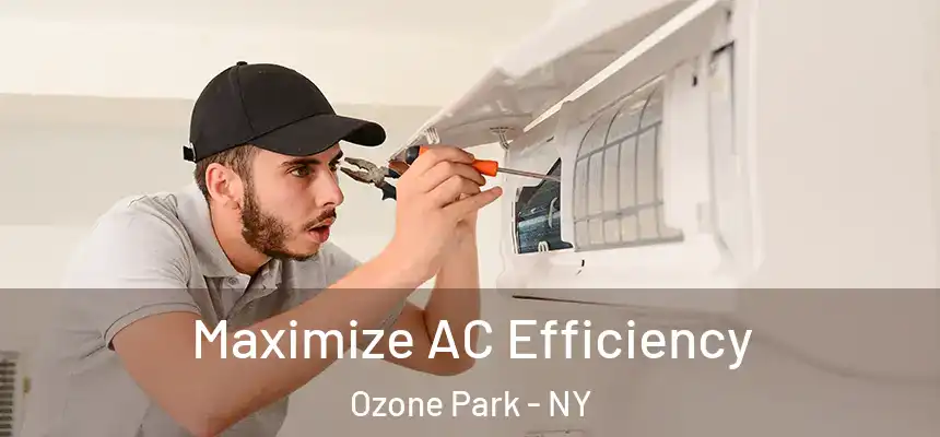  Maximize AC Efficiency Ozone Park - NY