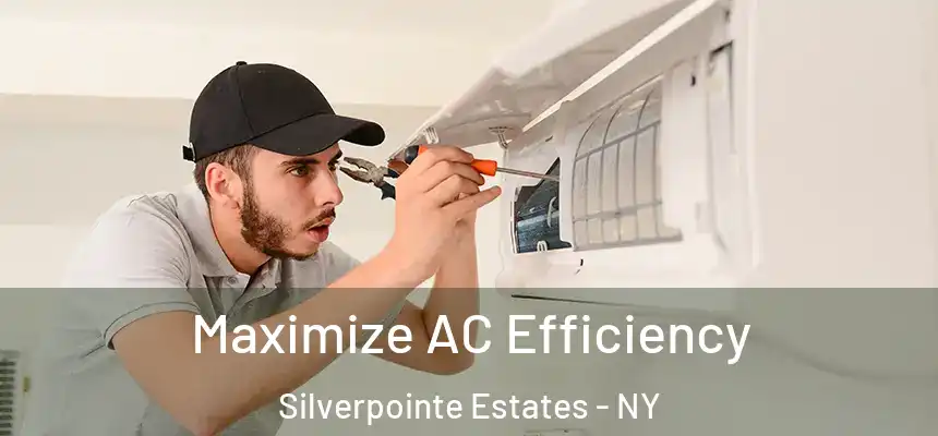  Maximize AC Efficiency Silverpointe Estates - NY