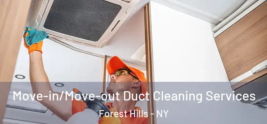  Move-in/Move-out Duct Cleaning Services Forest Hills - NY